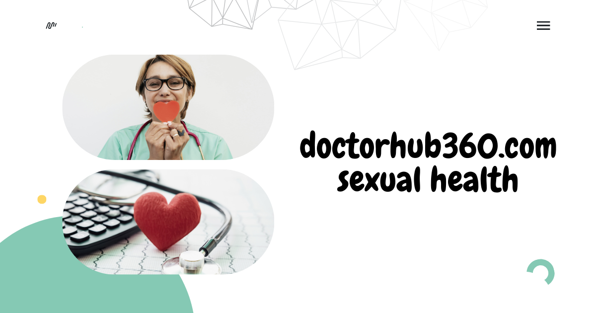 Doctorhub360.com Sexual Health Guide